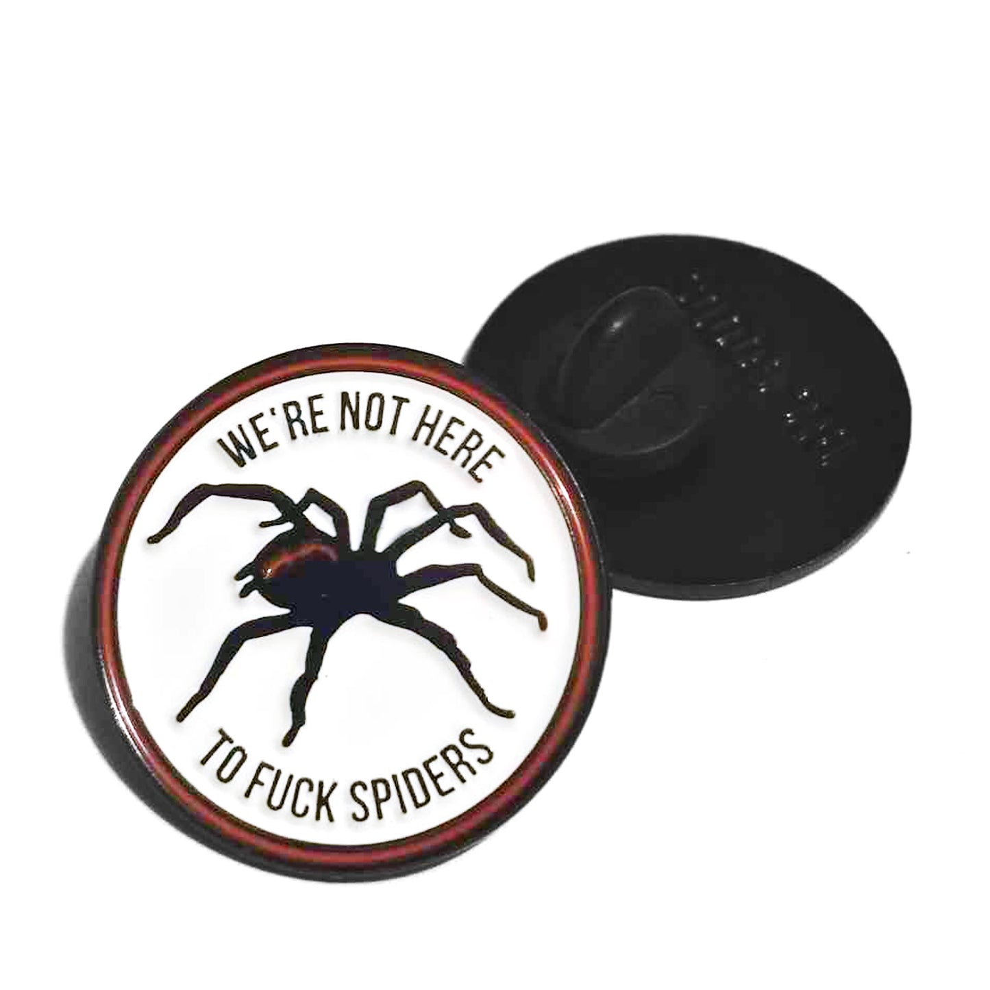 We're not here to fuck spiders pin