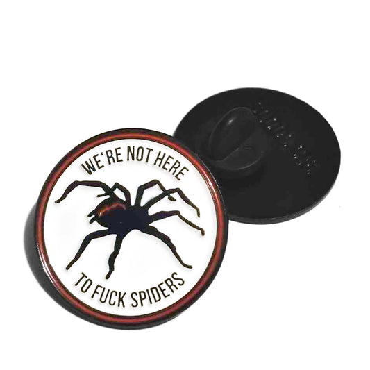We're not here to fuck spiders pin